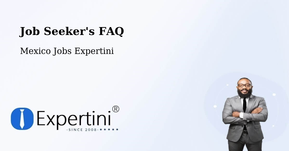 Job Seeker FAQ – Orilla Del Monte - Mexico Jobs Expertini